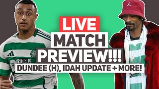 IDAH ANKLE UPDATE amp MORE  LIVE Celtic vs Dundee Match Preview QampA Stream [upl. by Sreip]