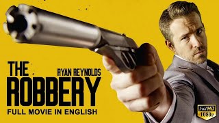 THE ROBBERY  Ryan Reynolds In Hollywood English Movie  Blockbuster Heist Action English Full Movie [upl. by Toole710]