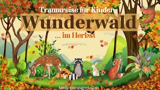 Traumreise für Kinder zum Einschlafen  Wunderwald  Waldgeschichte für Kinder  Fantasiereise Wald [upl. by Grous]