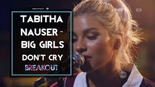 Breakout Showcase  TABITHA NAUSER  BIG GIRLS DONT CRY [upl. by Farron]