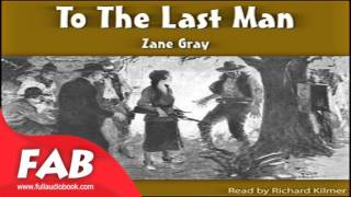 To the Last Man Full Audiobook by Zane GREY by Action amp Adventure Fiction [upl. by Chaffin]