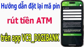 Hướng dẫn thay đổi mã pin rút tiền ATM ngay trên app VCB DIGIBANK [upl. by Chimene]