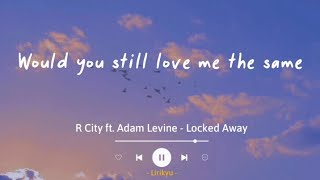 Locked Away  R City ft Adam Levine Lyrics Terjemahan If I got locked away [upl. by Ainival]