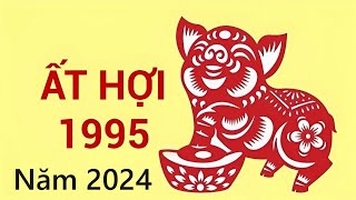 Tuổi Ất Hợi 1995 năm 2024Xem Vận Hạn  Tài Lộc [upl. by Pryor]