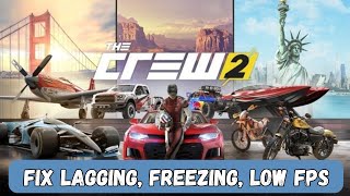 How To Fix The Crew 2 Lagging Freezing Stuttering of Low FPS Drop Issue On PC [upl. by Eerised]