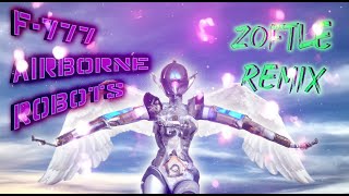 F777  Airborne Robots Zoftle Remix [upl. by Pride]