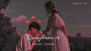 Ranjhana Ve Lofi song Slowed And Reverb 💞 [upl. by Aihsekel]