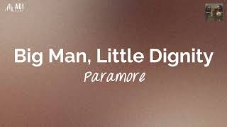 Big Man Little Dignity lyrics  Paramore [upl. by Ainna]