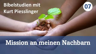 Bibelstudien Lektion 7 Mission an meinen Nachbarn  Kurt Piesslinger [upl. by Ahsed]