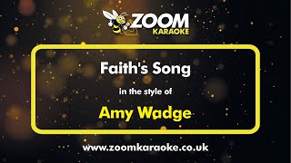 Amy Wadge  Faiths Song  Karaoke Version from Zoom Karaoke [upl. by Edobalo474]