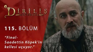 Diriliş Ertuğrul 115 Bölüm  Final Saadettin Köpek’in kellesi uçuyor [upl. by Adias241]