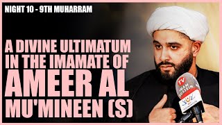 Night 10  A Divine Ultimatum in the Imamate of Ameer Al Mumineen s  Sheikh Abbas Panju  9h … [upl. by Sonya]