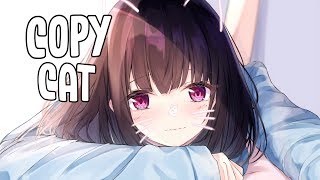 「Nightcore」 Copy Cat  Melanie Martinez ♪ Lyrics [upl. by Fritzie330]