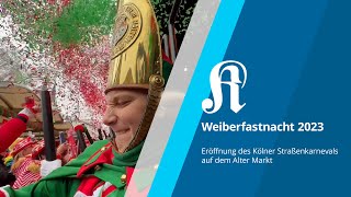 Weiberfastnacht 2023 Eröffnung des Kölner Straßenkarnevals auf dem Alter Markt [upl. by Vite]