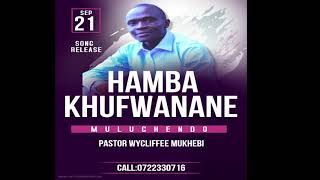 HAMBA KHUFWANANE MULUCHENDO BY PASTOR WYCLIFFEE MUKHEBI [upl. by Nodnnarb288]