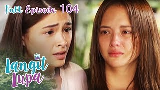 Full Episode 104  Langit Lupa [upl. by Rowell]