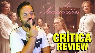 La seducción  CRÍTICA  REVIEW  OPINIÓN  The Beguiled  John Doe  Sofia Coppola [upl. by Sirtimed100]