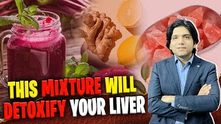 This mixture will detoxify your liver  Dr Affan Qaiser [upl. by Irrahs114]