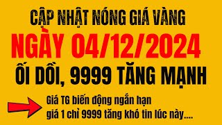 Giá vàng hôm nay ngày 04122024  giá vàng 9999 vàng sjc vàng nhẫn 9999 [upl. by Rawde]