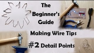 The Beginners Guide  Making Wire Point Tips  The Detail Bit  2 [upl. by Cleopatra]