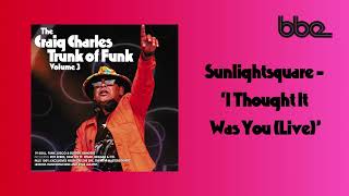 Craig Charles Trunk of Funk Vol 3  Sunlightsquare I Thought It Was You Live [upl. by Ettenwahs]