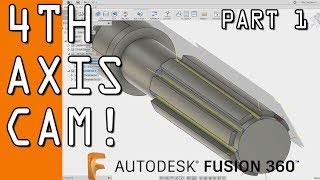 Fusion 360 4th Axis CAM Tutorial  Part 1 FF97 [upl. by Feilak]