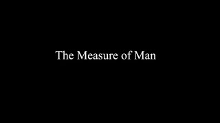 The Measure of Man [upl. by Auqinu]