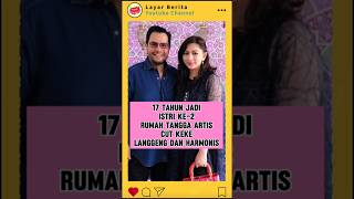 17 tahun jadi istri ke 2 rumah tangga artis cut keke langgeng dan harmonis shorts gosip artis [upl. by Tristis]