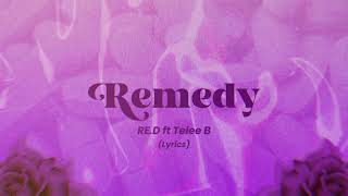 RED ft Telee B  REMEDY Lyrics Video [upl. by Ertha]