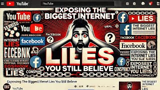 Exposing the Biggest Internet Lies You Still Believe [upl. by Ivad565]