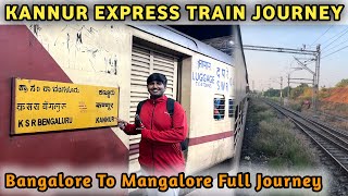 KANNUR EXPRESS  Bangalore To Mangalore Train Journey  Bangalore To Mangalore Train [upl. by Akamahs445]