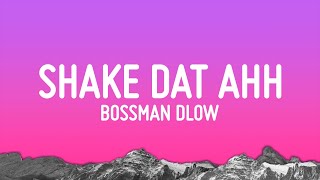 BossMan Dlow  Shake Dat Ahh Lyrics [upl. by Torruella]