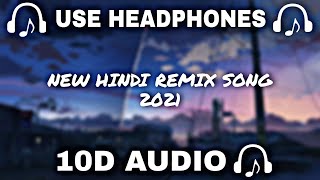 10D AUDIO 10d Remix  NEW HINDI REMIX SONG 2021  10d Music 🎵  Use Headphones 🎧  10D SOUNDS [upl. by Milty]