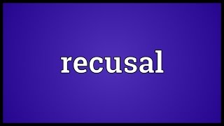 Recusal Meaning [upl. by Teague]