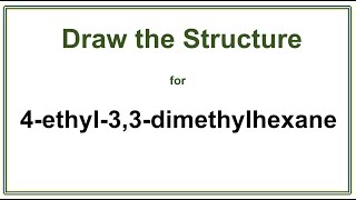 How to draw the structure for 4ethyl33dimethylhexane  Alkanes  Organic Chemistry [upl. by Lledyl]