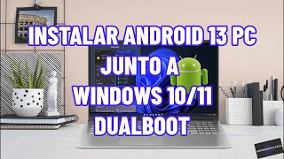 Instalar Android 13 PC BlissOS con Windows 10 o Windows 11 DualBoot arranque dual [upl. by Alvin]