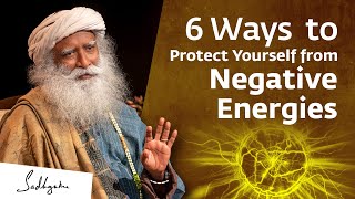 6 Ways to Protect Yourself from Negative Energies amp Influences  Sadhguru [upl. by Loriner]