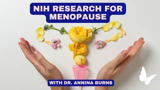 NIH Research for Menopause with Dr Annina Burns [upl. by Esenahs]