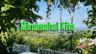 MINAMAHAL KITA  Karaoke Version  in the style of Freddie Aguilar [upl. by Ednutabab]