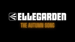 ELLEGARDEN  The Autumn Song  Lyrics  日本語翻訳 [upl. by Tindall]