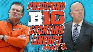 Shocking Big Ten Basketball Lineup Predictions  Part 2 [upl. by Schach525]