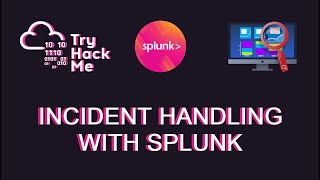 Incident Handling with Splunk  SOC Level 1  TryHackMe [upl. by Enajiram]