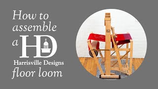 How to Assemble a Harrisville Designs A4 Floor Loom [upl. by Tama]