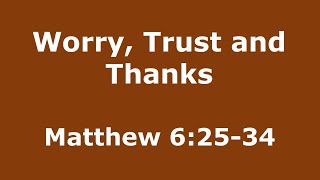 Sermon on the Mount  Worry Trust and Thanks  Pastor Perry  Oct 13 2024 [upl. by Siloum]