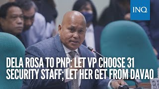 Dela Rosa to PNP Let VP choose 31 security staff let her get from Davao [upl. by Schwing647]