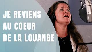 Je reviens au coeur de la louange  Rachel Blondeau [upl. by Hilarius]