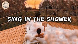 A playlist of songs to sing in the shower 🛀 Songs to boost your mood [upl. by Eislehc]