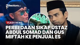 BAK BUMI DAN LANGIT Beda Sikap Ustaz Abdul Somad dan Gus Miftah saat Bicara dengan Penjual Es Teh [upl. by Eniad]