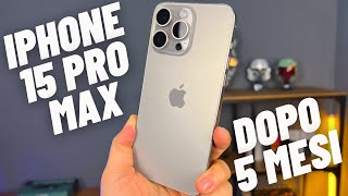 IPHONE 15 PRO MAX DOPO 5 MESI la recensione a lungo termine [upl. by Rosenzweig767]