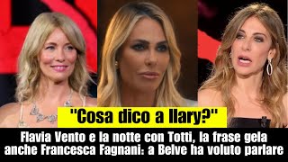 quotCosa dico a Ilaryquot Flavia Vento e la notte con Totti la frase gela anche Francesca Fagnani [upl. by Alet]